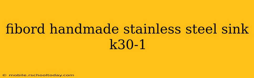 fibord handmade stainless steel sink k30-1