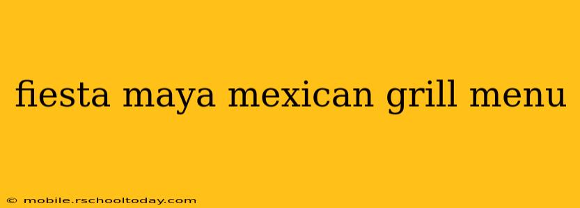 fiesta maya mexican grill menu