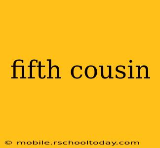 fifth cousin