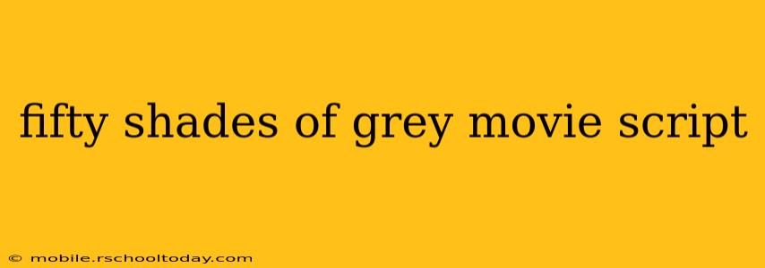 fifty shades of grey movie script