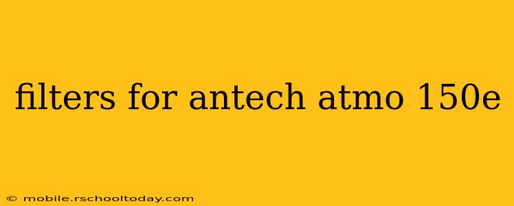 filters for antech atmo 150e