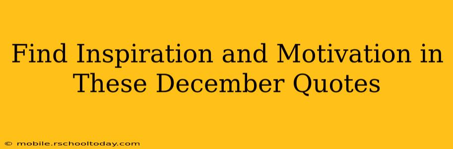 Find Inspiration and Motivation in These December Quotes