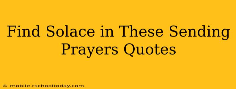 Find Solace in These Sending Prayers Quotes
