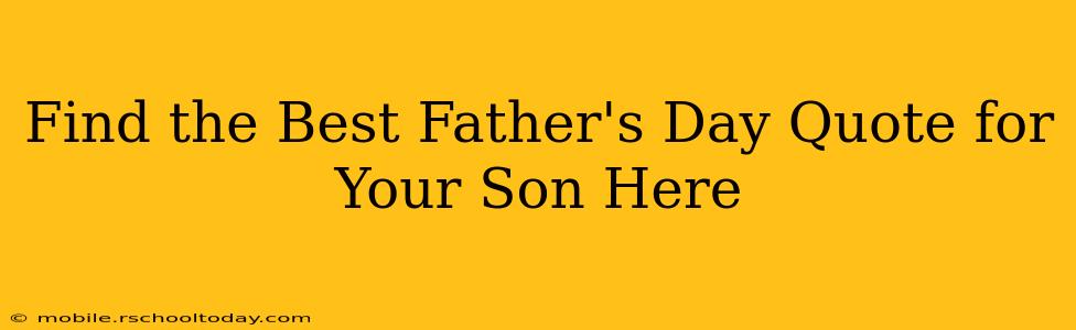 Find the Best Father's Day Quote for Your Son Here
