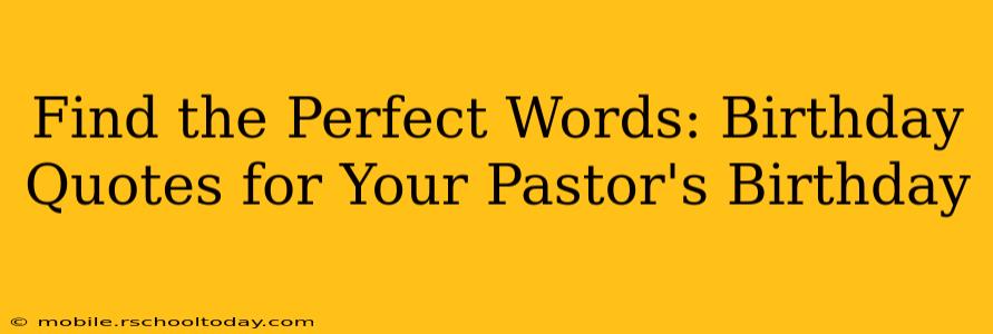 Find the Perfect Words: Birthday Quotes for Your Pastor's Birthday