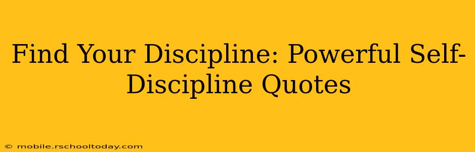 Find Your Discipline: Powerful Self-Discipline Quotes