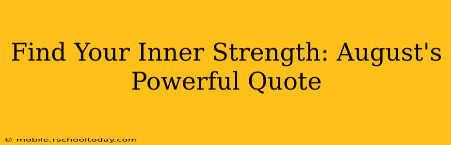 Find Your Inner Strength: August's Powerful Quote