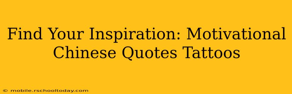 Find Your Inspiration: Motivational Chinese Quotes Tattoos