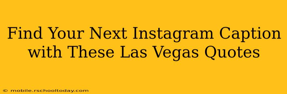 Find Your Next Instagram Caption with These Las Vegas Quotes