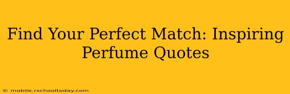 Find Your Perfect Match: Inspiring Perfume Quotes