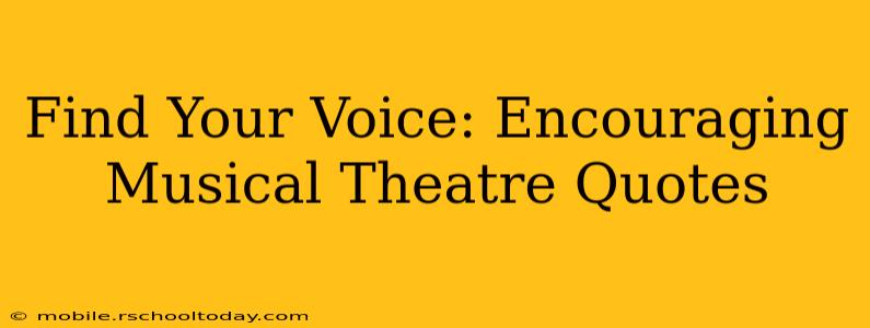 Find Your Voice: Encouraging Musical Theatre Quotes