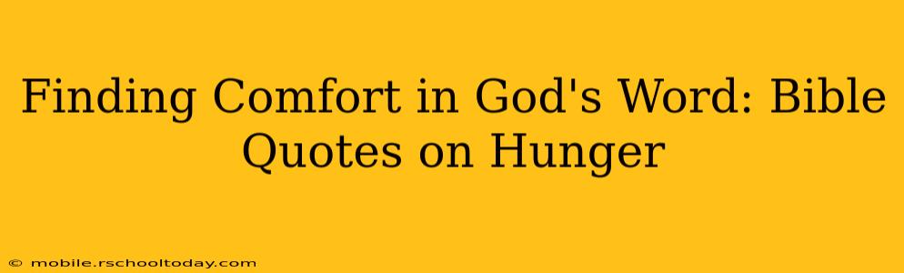 Finding Comfort in God's Word: Bible Quotes on Hunger