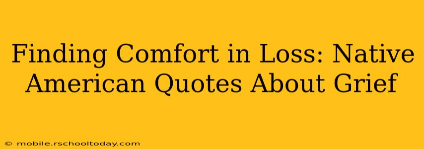 Finding Comfort in Loss: Native American Quotes About Grief