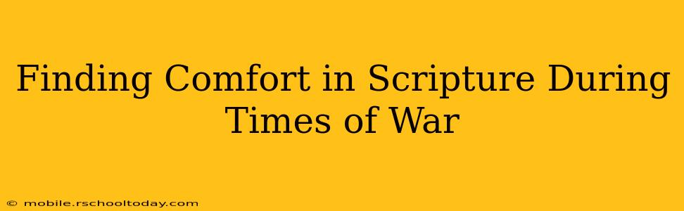 Finding Comfort in Scripture During Times of War