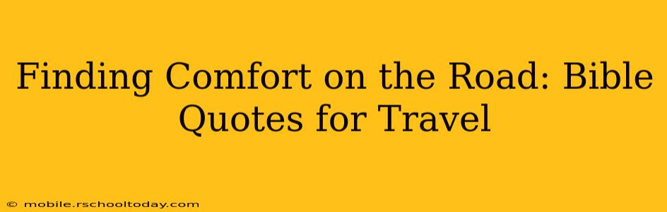 Finding Comfort on the Road: Bible Quotes for Travel