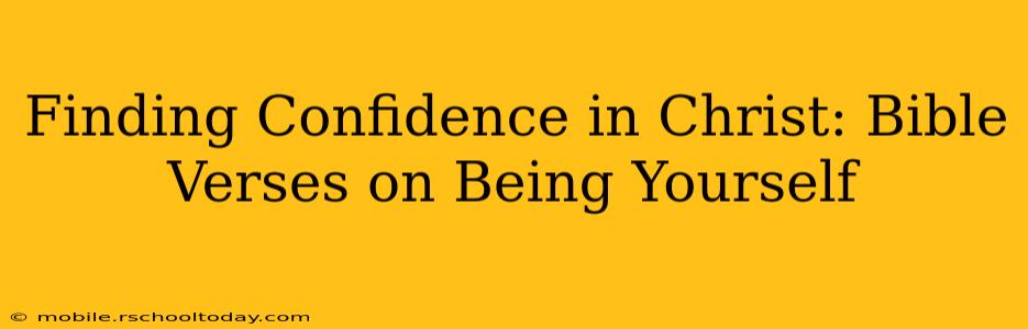 Finding Confidence in Christ: Bible Verses on Being Yourself