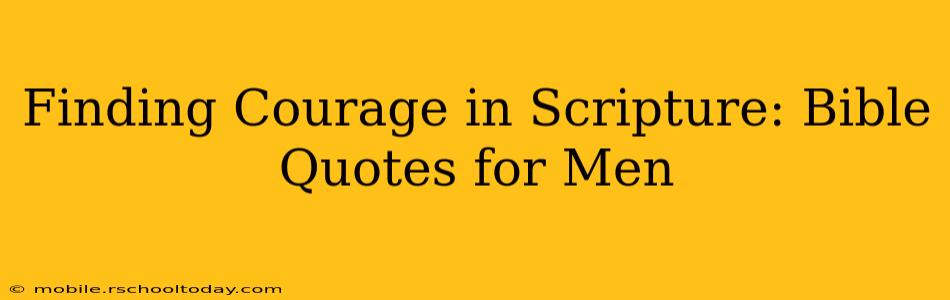 Finding Courage in Scripture: Bible Quotes for Men