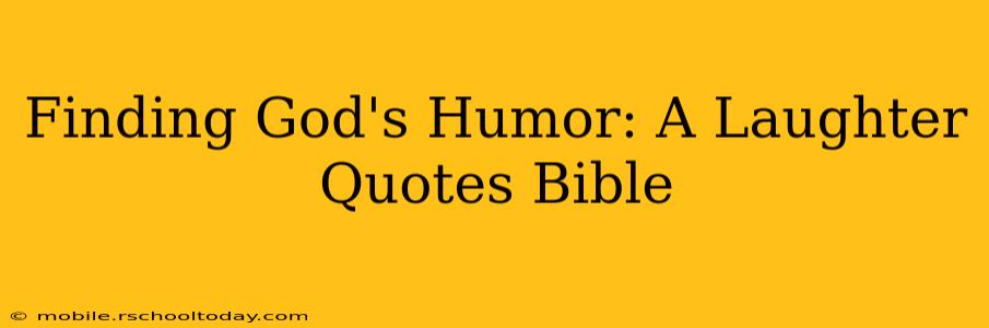 Finding God's Humor: A Laughter Quotes Bible