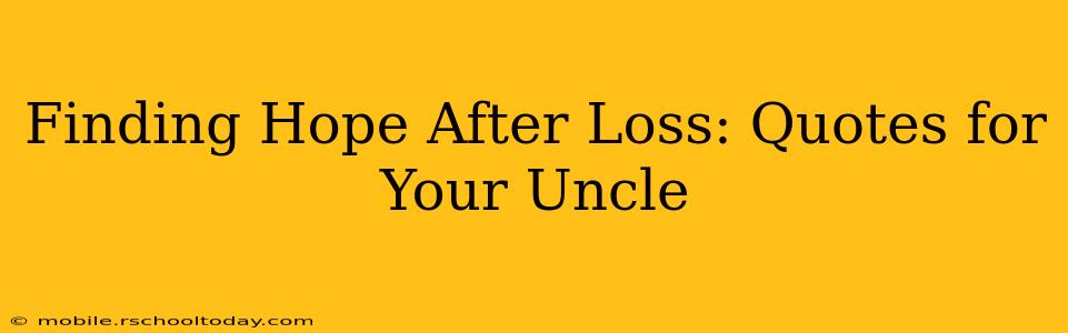 Finding Hope After Loss: Quotes for Your Uncle