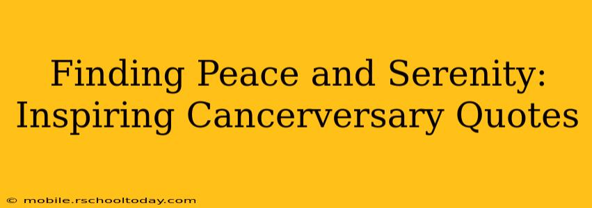 Finding Peace and Serenity: Inspiring Cancerversary Quotes