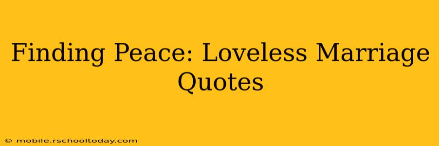 Finding Peace: Loveless Marriage Quotes