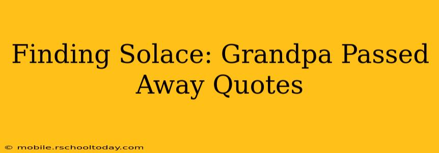Finding Solace: Grandpa Passed Away Quotes