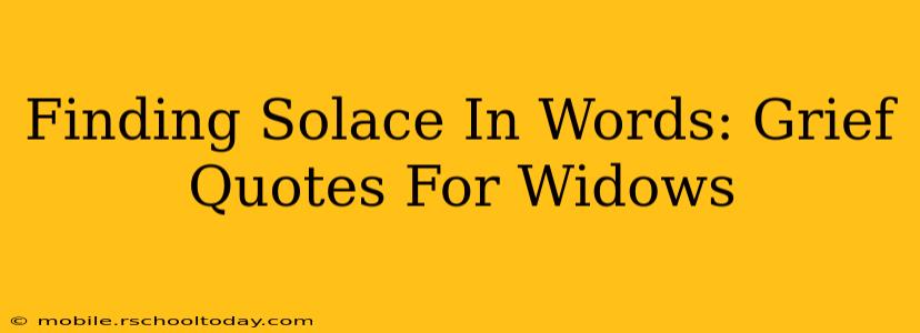 Finding Solace In Words: Grief Quotes For Widows