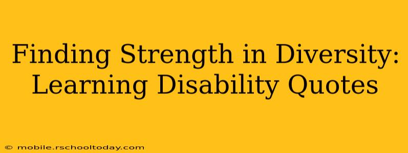 Finding Strength in Diversity: Learning Disability Quotes