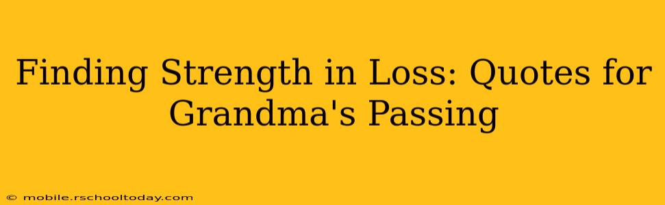 Finding Strength in Loss: Quotes for Grandma's Passing