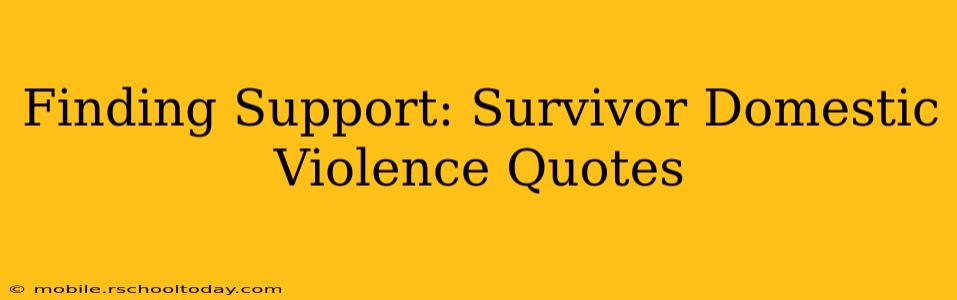 Finding Support: Survivor Domestic Violence Quotes