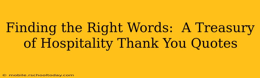 Finding the Right Words:  A Treasury of Hospitality Thank You Quotes
