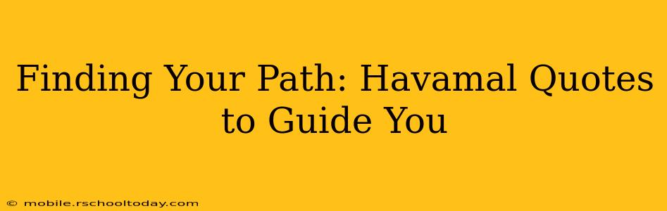 Finding Your Path: Havamal Quotes to Guide You