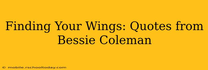 Finding Your Wings: Quotes from Bessie Coleman