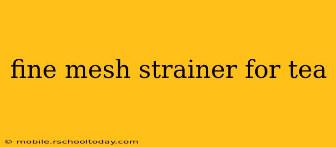 fine mesh strainer for tea