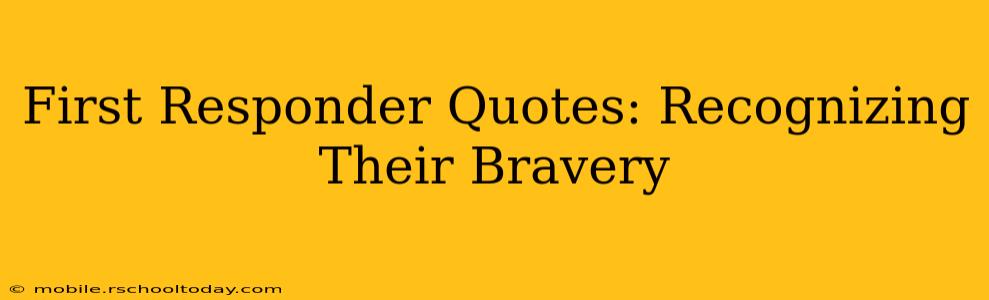 First Responder Quotes: Recognizing Their Bravery