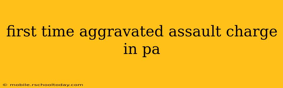 first time aggravated assault charge in pa