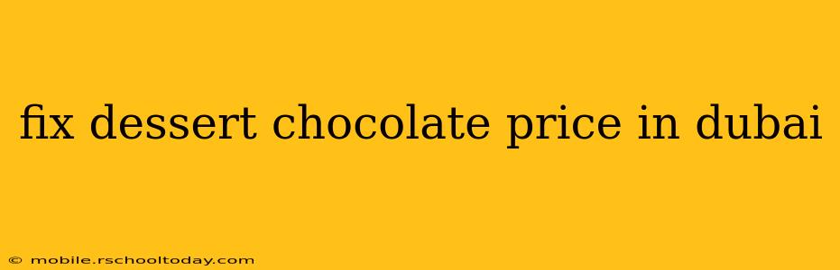 fix dessert chocolate price in dubai