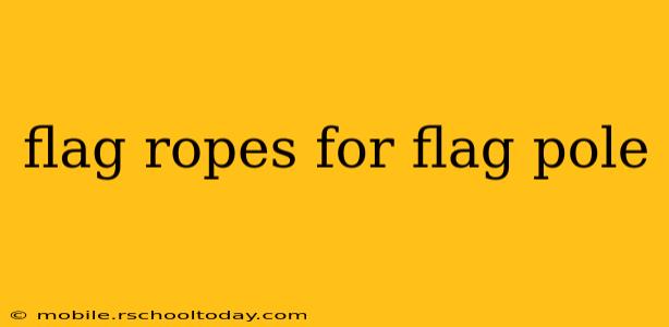 flag ropes for flag pole