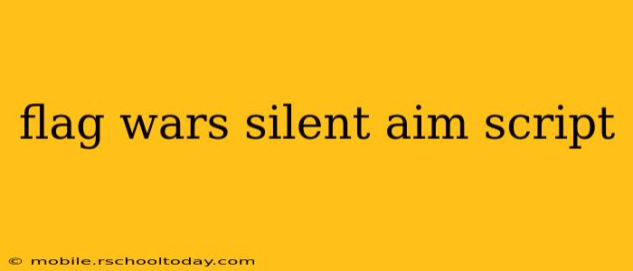 flag wars silent aim script