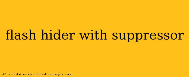 flash hider with suppressor