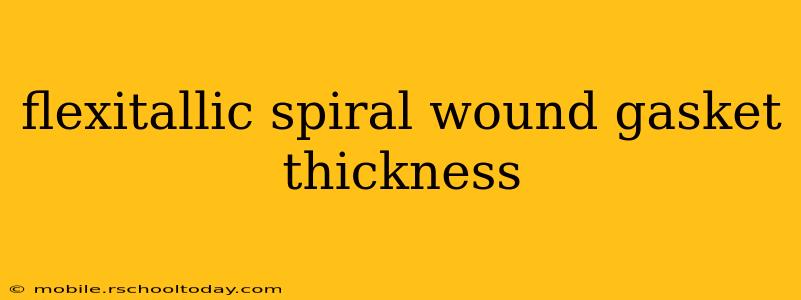flexitallic spiral wound gasket thickness