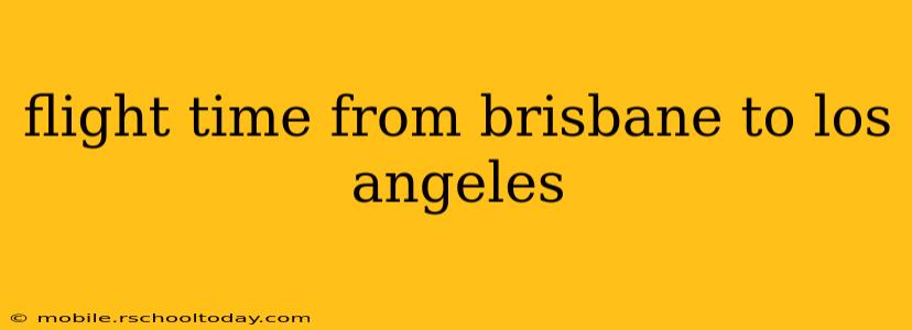 flight time from brisbane to los angeles
