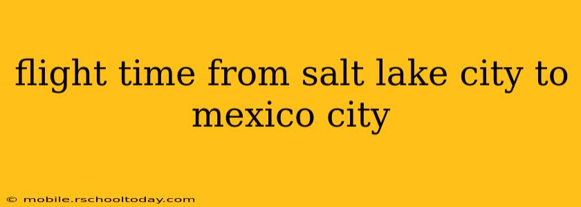 flight time from salt lake city to mexico city