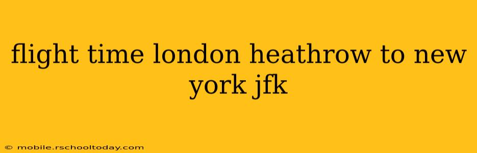 flight time london heathrow to new york jfk