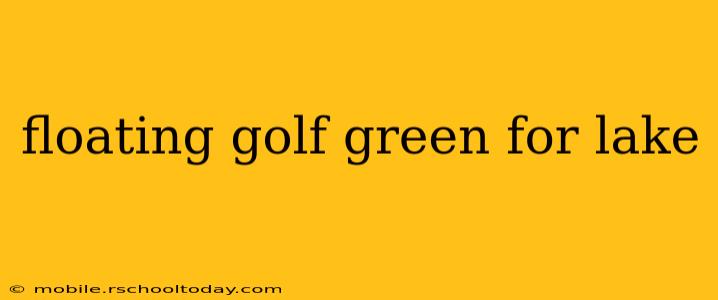 floating golf green for lake