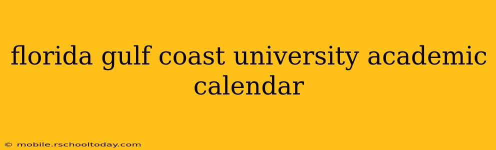 florida gulf coast university academic calendar