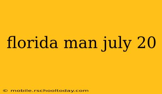 florida man july 20