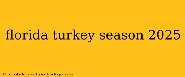 florida turkey season 2025