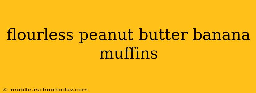 flourless peanut butter banana muffins
