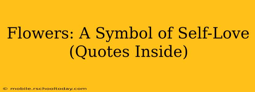 Flowers: A Symbol of Self-Love (Quotes Inside)